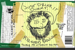 Pipeworks Brewing Co - Just Drink It Dummy