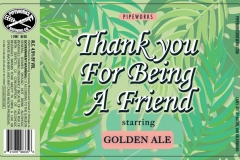 Pipeworks Brewing Co - Thank You For Being A Friend