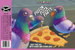 Pipeworks Brewing Co - Pigeon Pizza Party