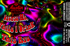 Austin Brothers Beer Co - Excuse Me, While I Drink This Rye